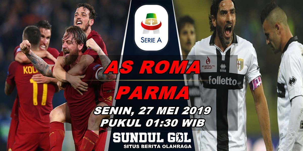 Prediksi Skor AS Roma Vs Parma - 27 Mei 2019 - Berita Bola ...
